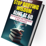 AFRICA MUST STOP BURYING WISDOM ALIVE AT 60 RETHINKING RETIREMENT & RELEVANCE